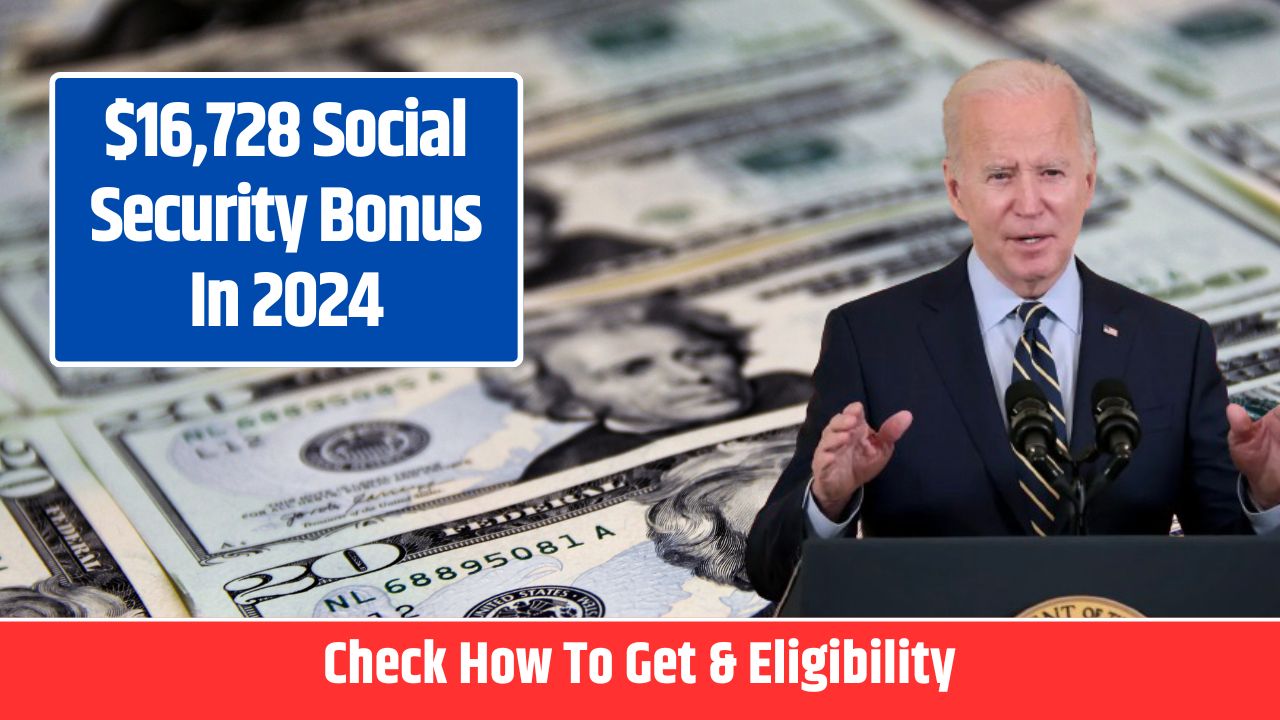 $16,728 Social Security Bonus In 2024